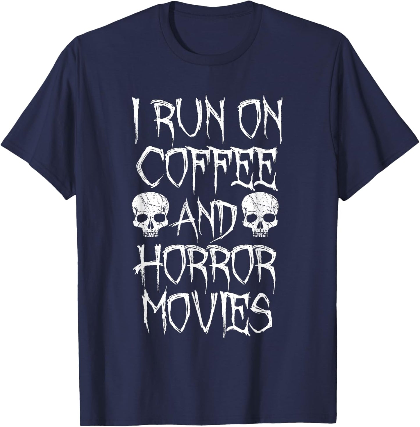 I Run on Coffee And Horror Movies Shirt - Horror Fan T-Shirt - T-Shirt | Navy