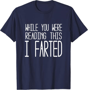 While you were reading this I farted T shirt T-Shirt - T-Shirt | Navy