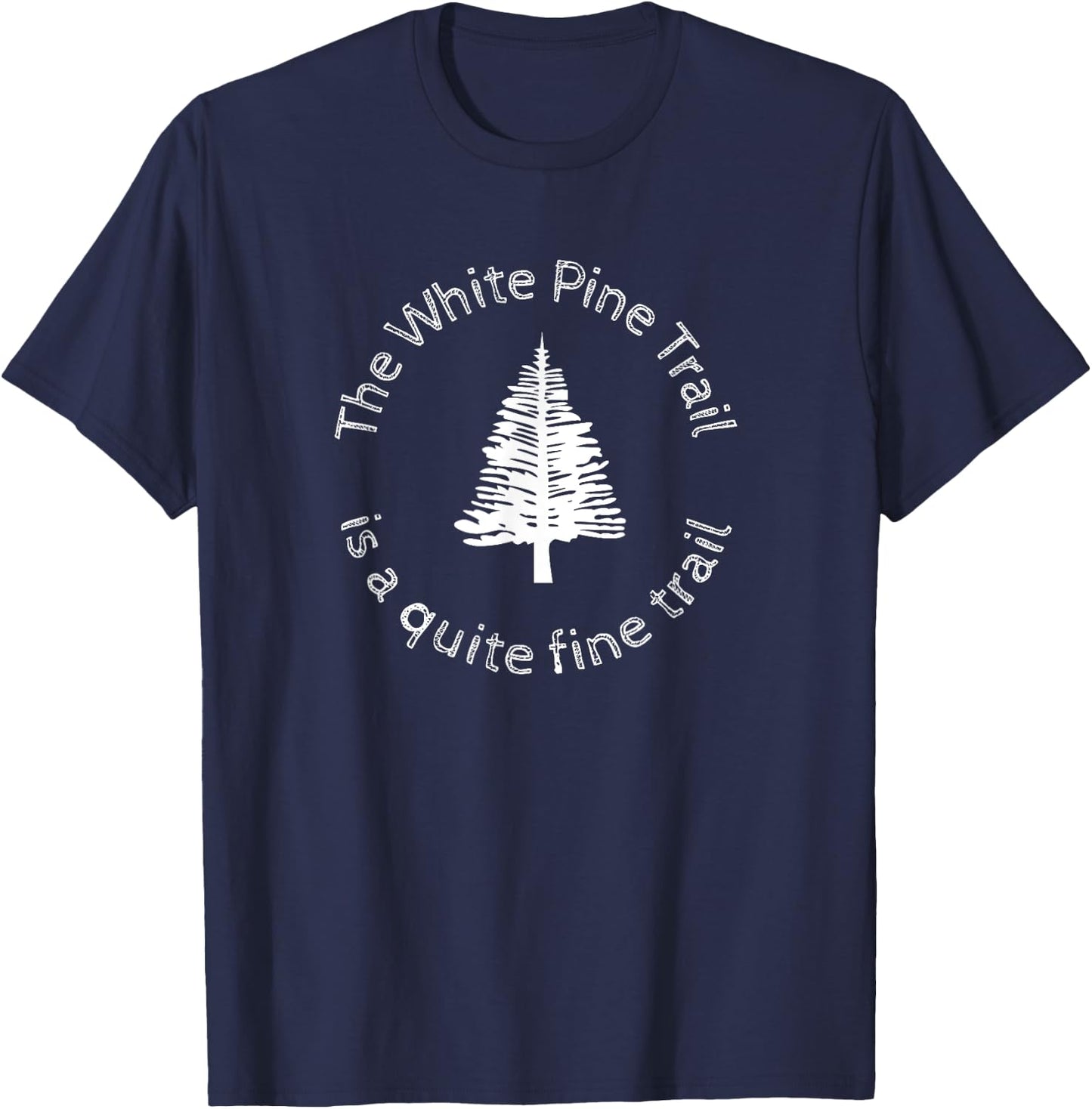 The White Pine Trail is a Quite Fine Trail, Michigan T-Shirt - T-Shirt | Navy