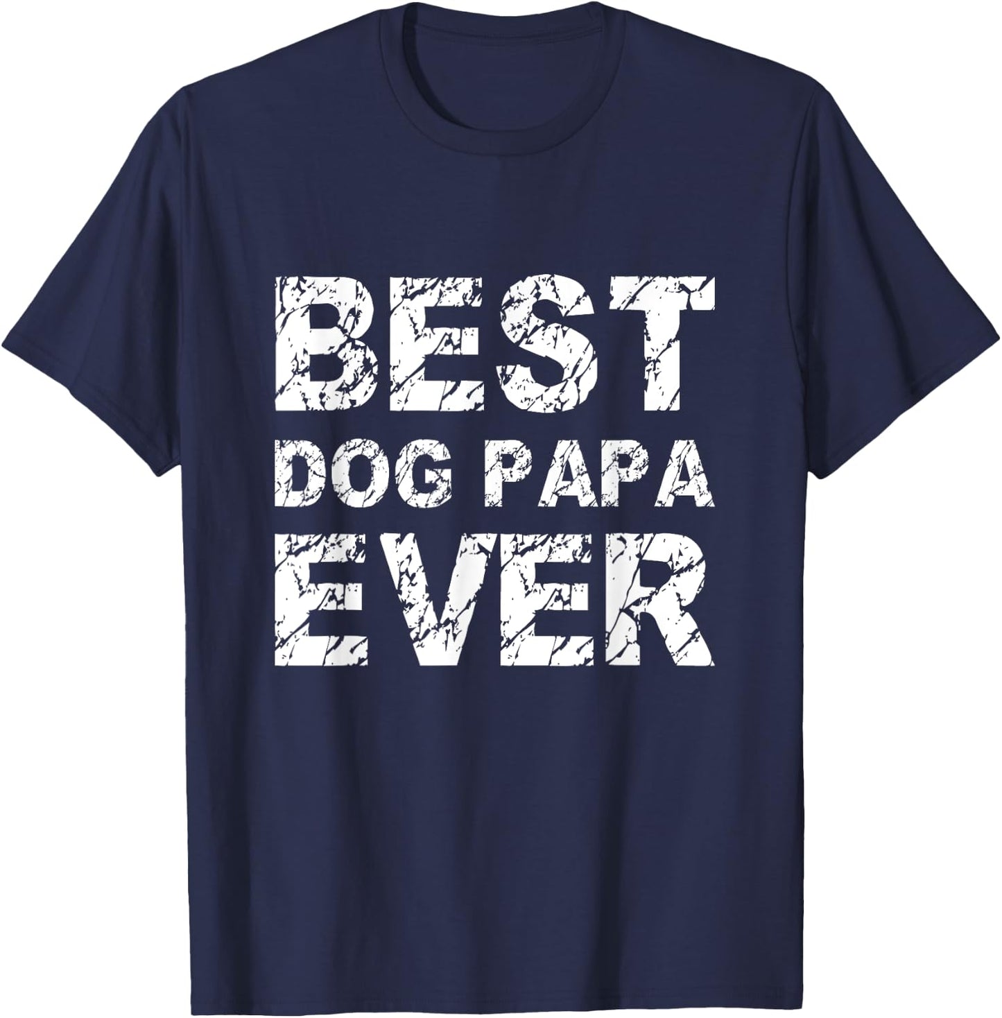 Best Dog Papa Ever Gift T Shirt For Dad And Pet Lovers T-Shirt - T-Shirt | Navy