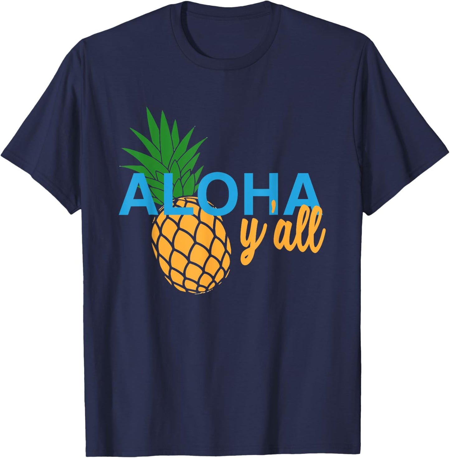 Aloha Y'All T Shirt Pineapple Vacation Hawaiian Gift T-Shirt - T-Shirt | Navy