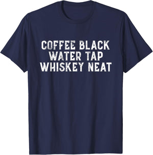 Coffee Black Water Tap Whiskey Neat Drinking Bourbon Lovers T-Shirt - T-Shirt | Navy