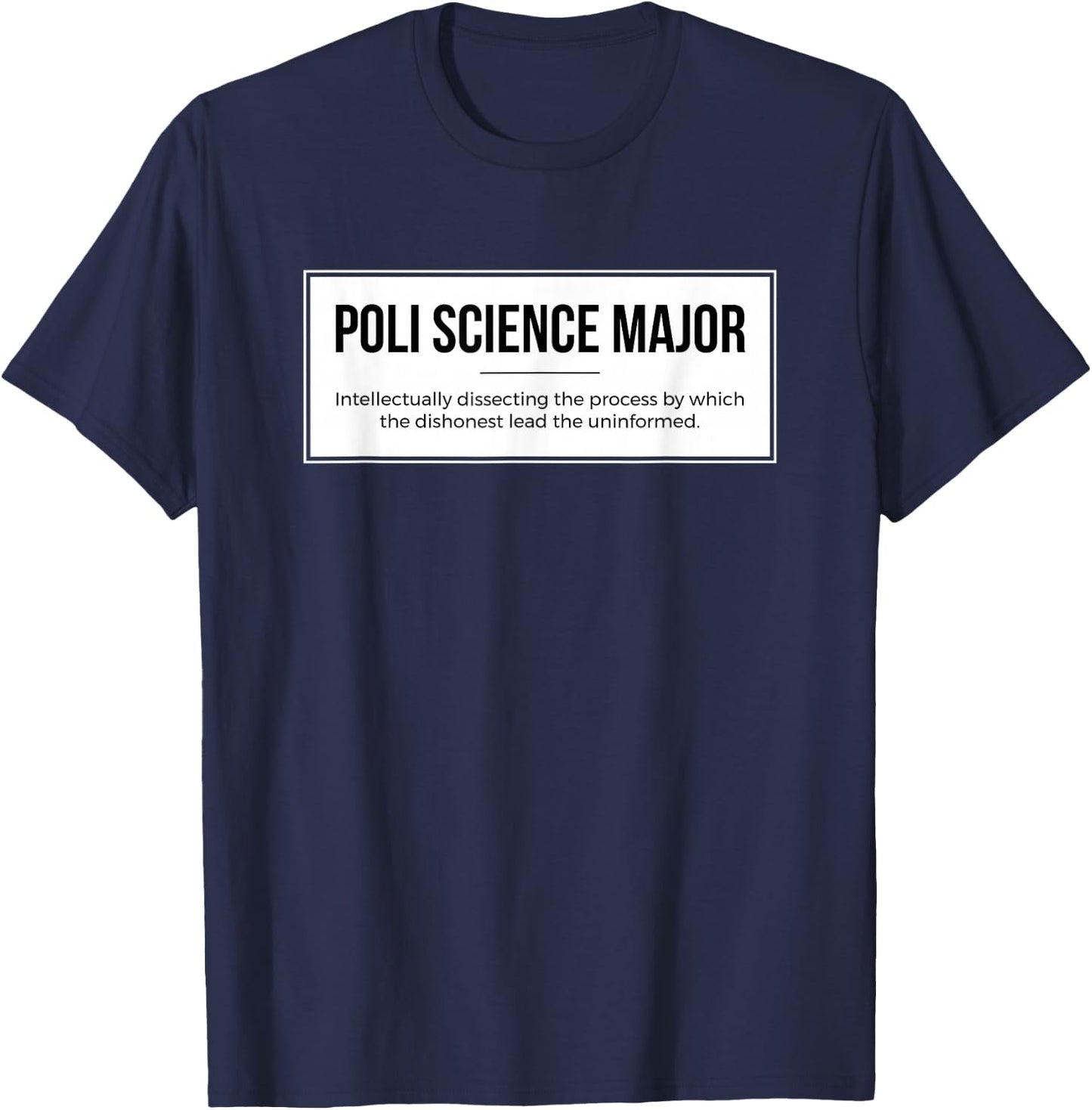 Funny Political Science Major for Poli Science Student T-Shirt - T-Shirt | Navy
