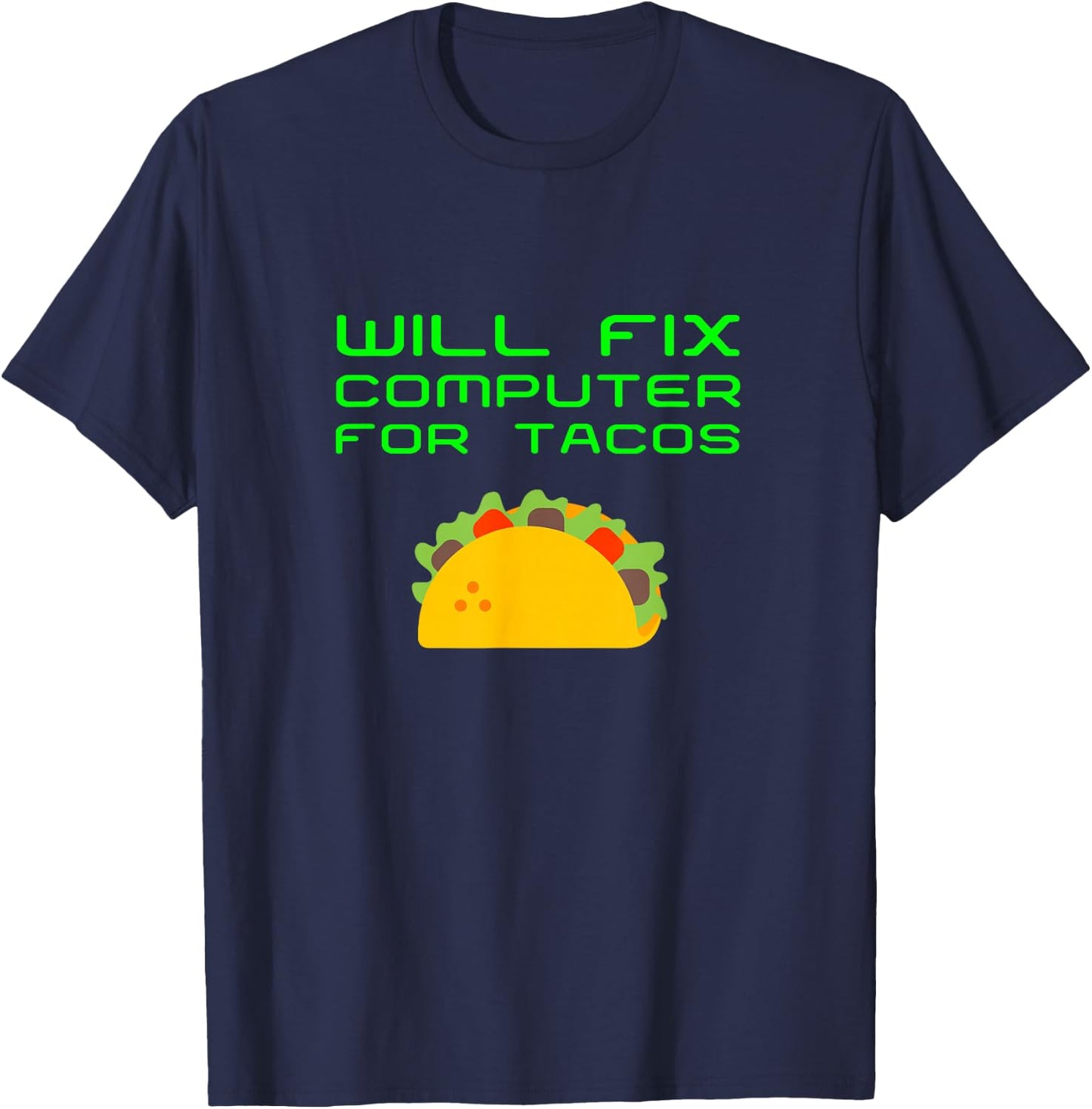 Will Fix Computer For Tacos Funny Tech Support Laptop Repair T-Shirt - T-Shirt | Navy