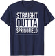 Straight outta Springfield - USA American Hometown City T-Shirt - T-Shirt | Navy