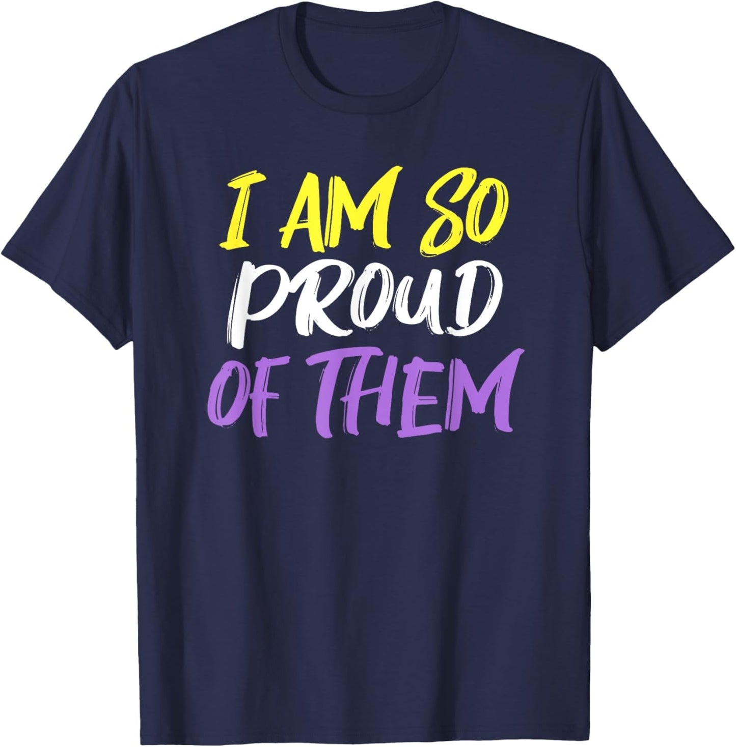 I Am So Proud Non-Binary Parent T-Shirt - T-Shirt | Navy