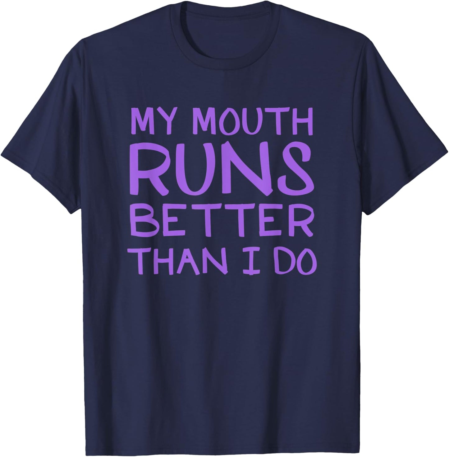 My Mouth Runs Better Than I Do Funny Runner Gift T-Shirt - T-Shirt | Navy