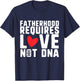 Fatherhood Requires Love Not DNA – Stepfather Design T-Shirt - T-Shirt | Navy