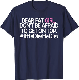 Dear Fat Girl T-Shirt - T-Shirt | Navy