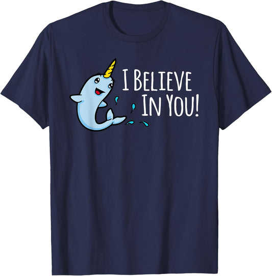 I Believe In You! Cute Narwhal Motivational T-Shirt - T-Shirt | Navy