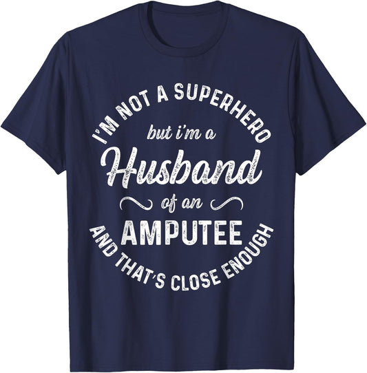 Amputee Humor Husband Hero Leg Arm Funny Recovery Gifts T-Shirt - T-Shirt | Navy