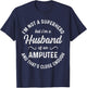 Amputee Humor Husband Hero Leg Arm Funny Recovery Gifts T-Shirt - T-Shirt | Navy