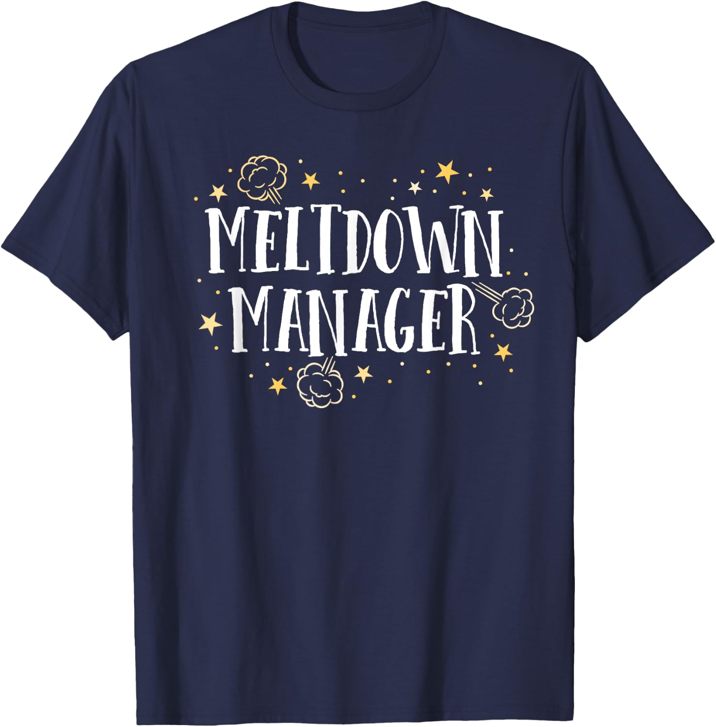 Meltdown Manager After School Daycare Provider Childcare T-Shirt - T-Shirt | Navy