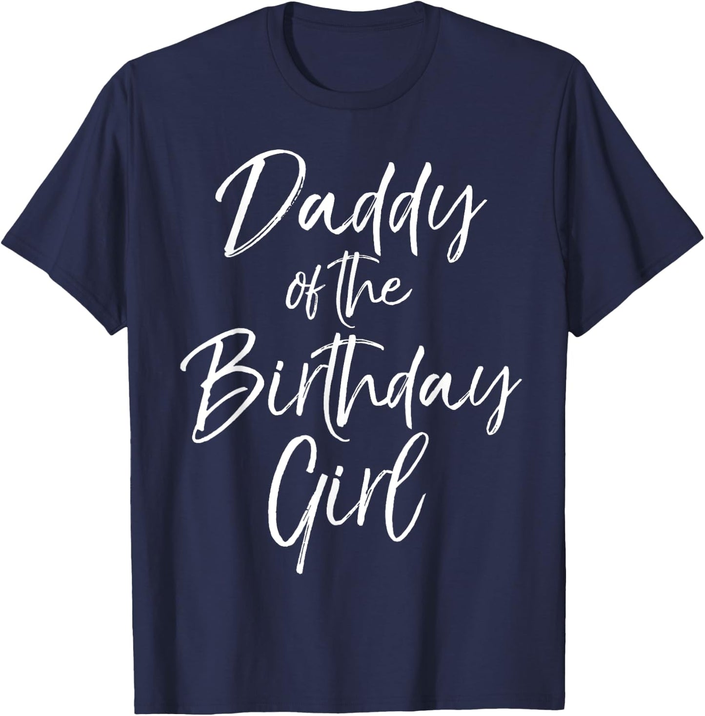 Daddy of the Birthday Girl Shirt Father Dad Party T-Shirt - T-Shirt | Navy