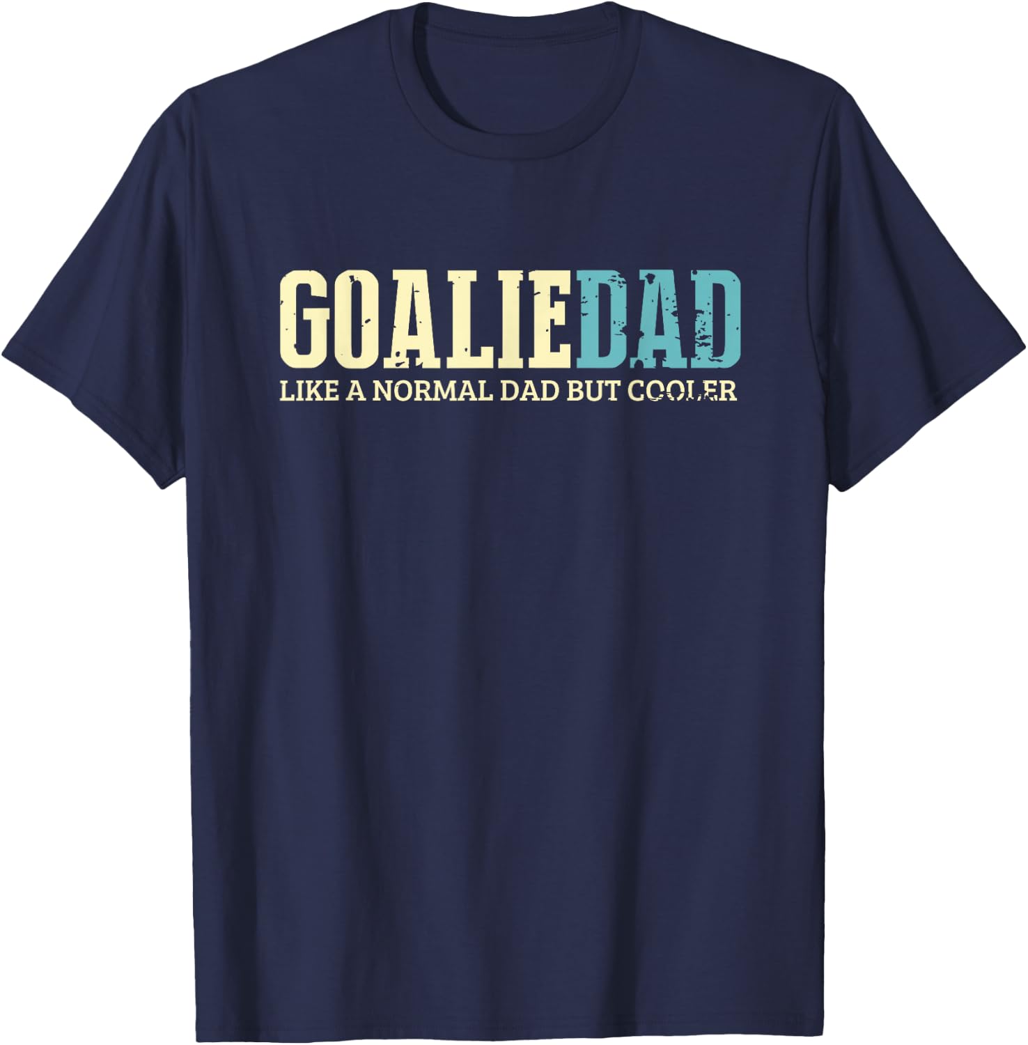 Goalie Dad Like Normal Dad But Cooler Sport Goalie T-Shirt - T-Shirt | Navy