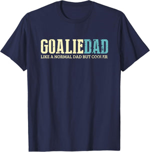 Goalie Dad Like Normal Dad But Cooler Sport Goalie T-Shirt - T-Shirt | Navy