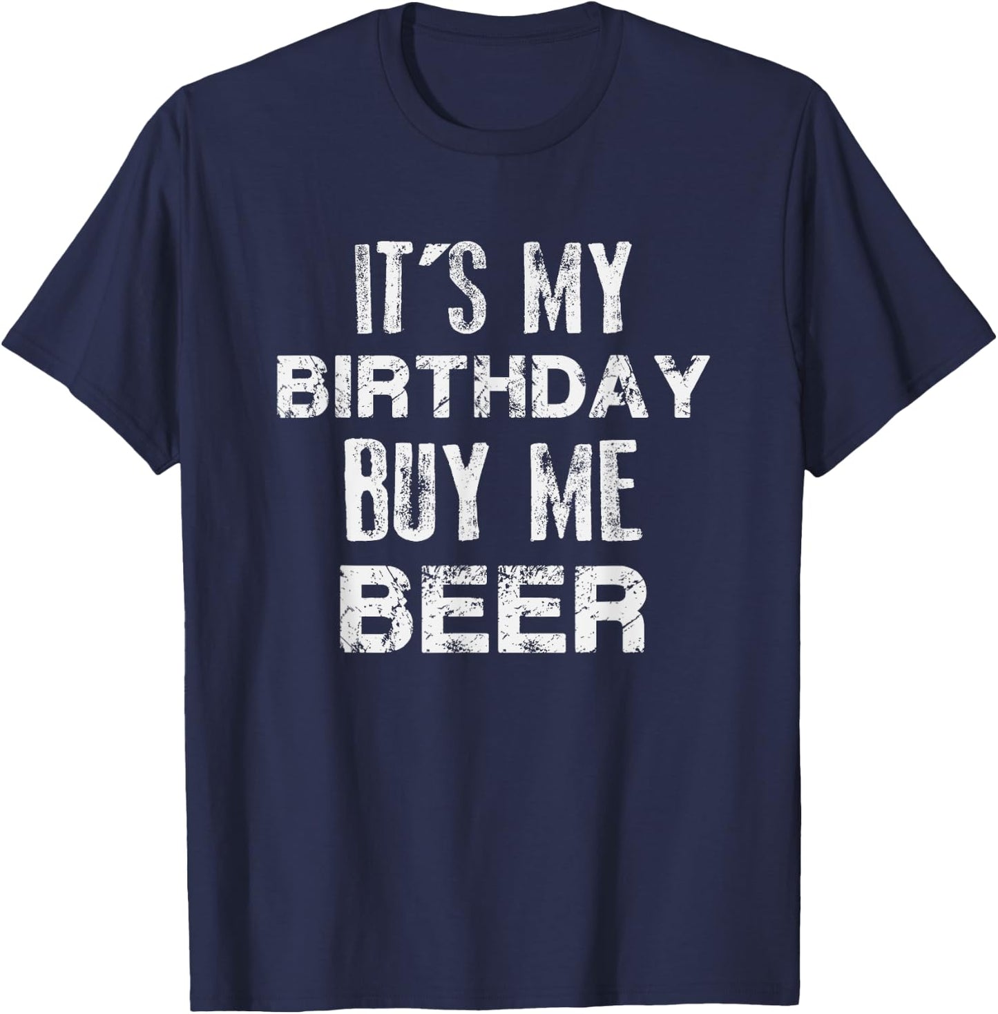 It's My Birthday Buy Me Beer T-Shirt - T-Shirt | Navy