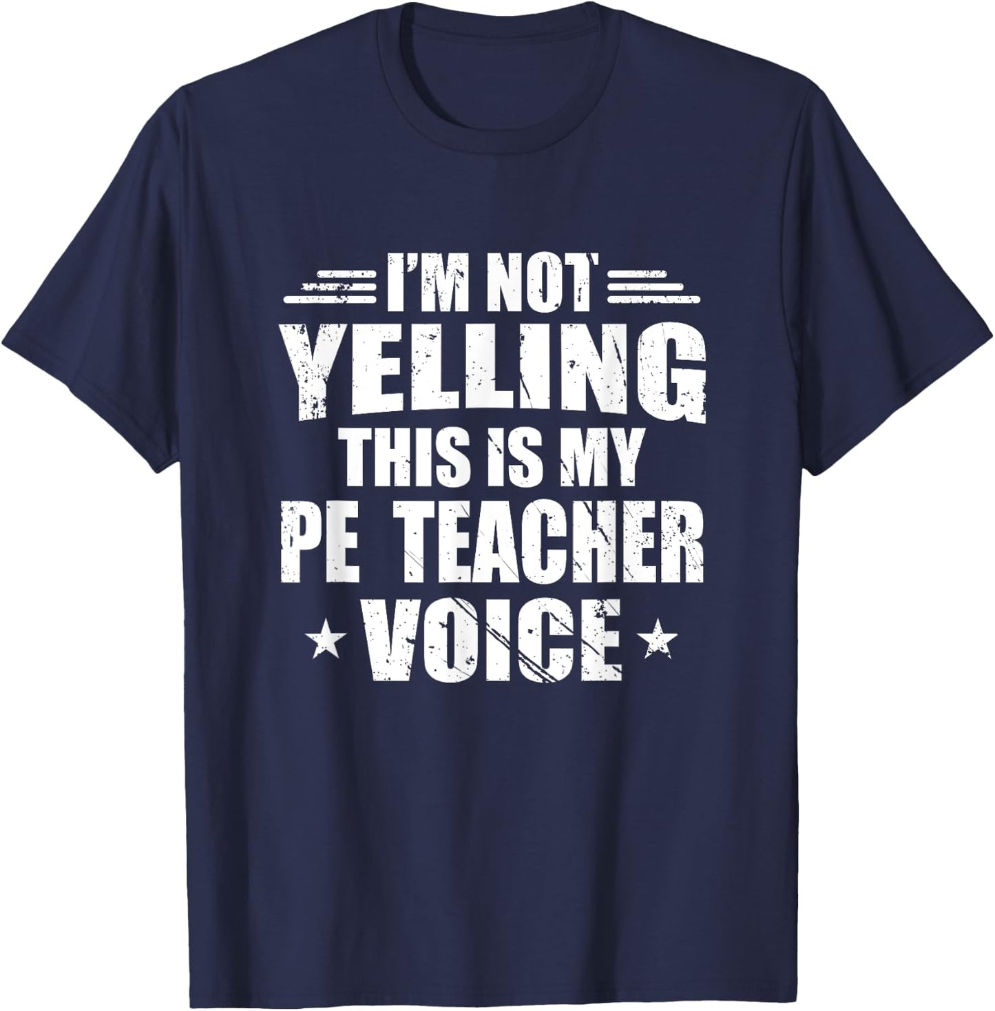 I'm Not Yelling This Is My PE Teacher Voice School Gift T-Shirt - T-Shirt | Navy