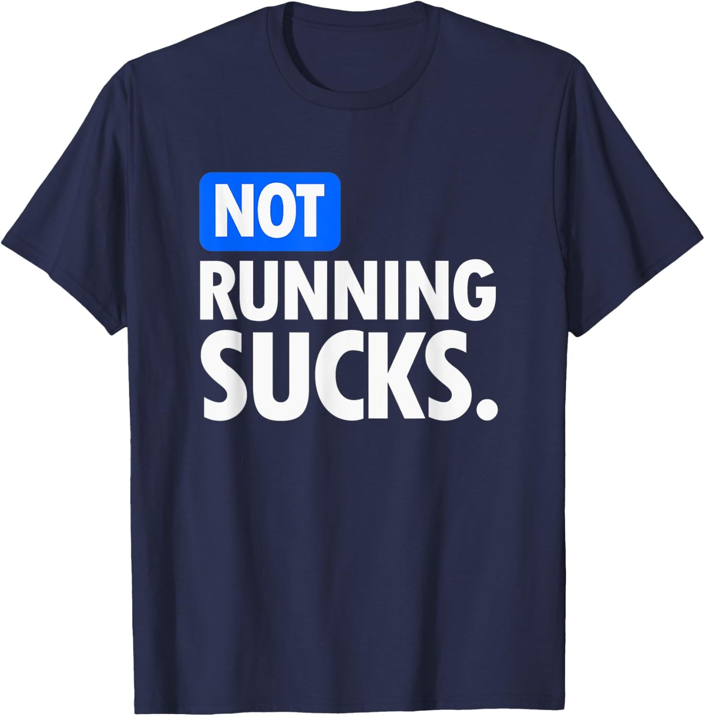Running - Not Running Sucks T-Shirt - T-Shirt | Navy
