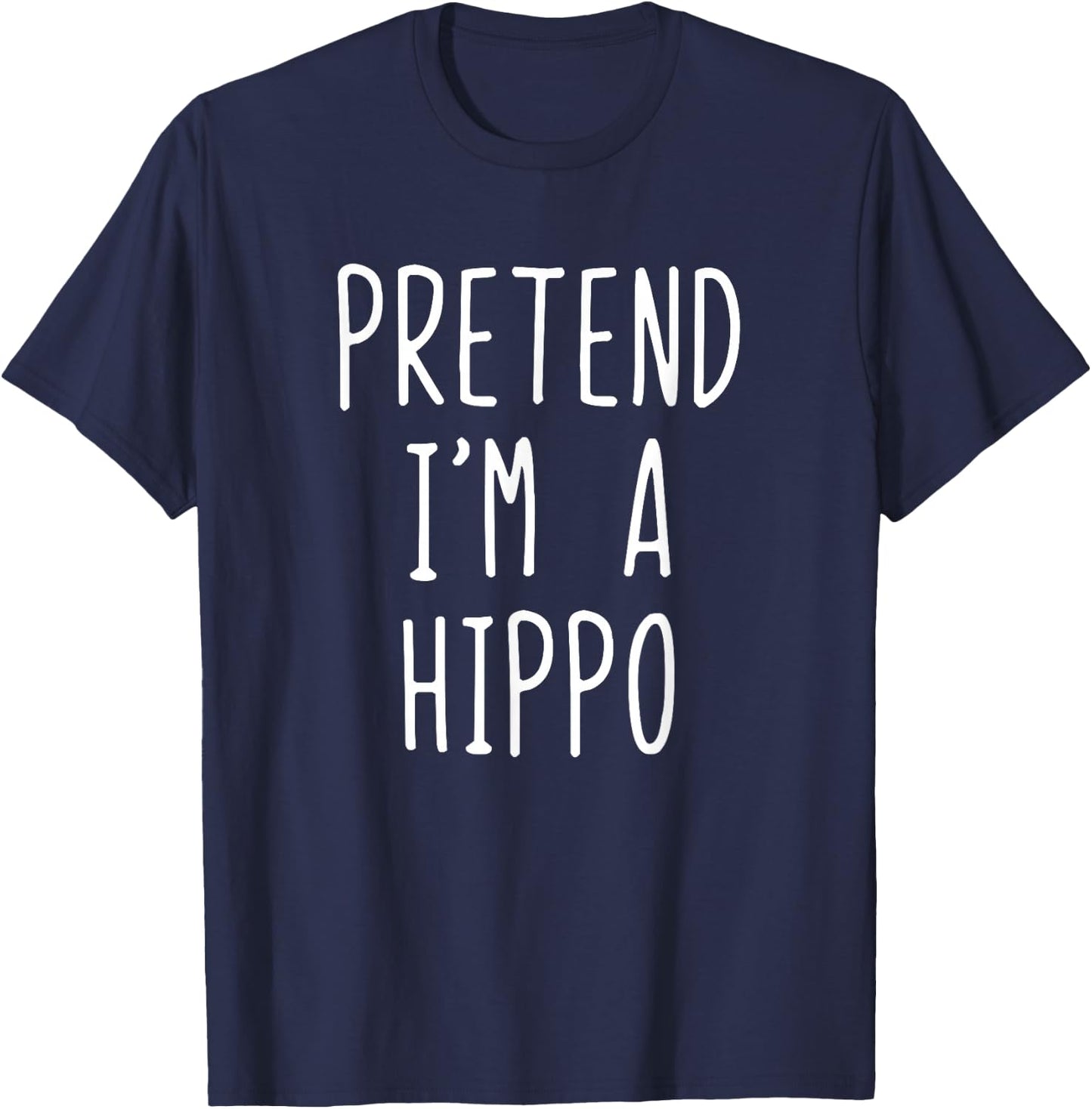 Pretend I'm A Hippo Costume Halloween Lazy Hippopotamus T-Shirt - T-Shirt | Navy