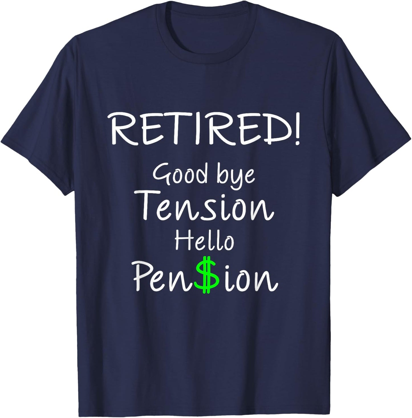 Retired Good bye Tension Hello Pension Funny Gift T-Shirt - T-Shirt | Navy