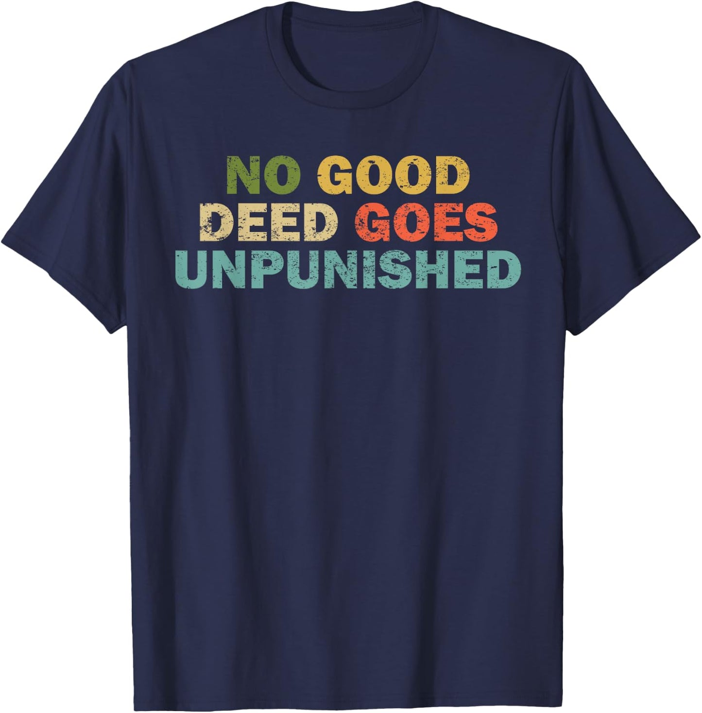 Funny Quote Shirt Women Joke No Good Deed T-Shirt - T-Shirt | Navy