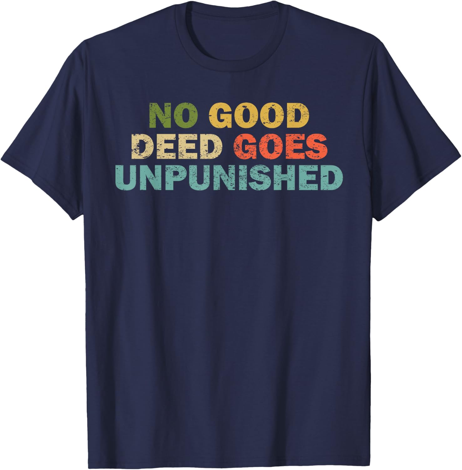 Funny Quote Shirt Women Joke No Good Deed T-Shirt - T-Shirt | Navy