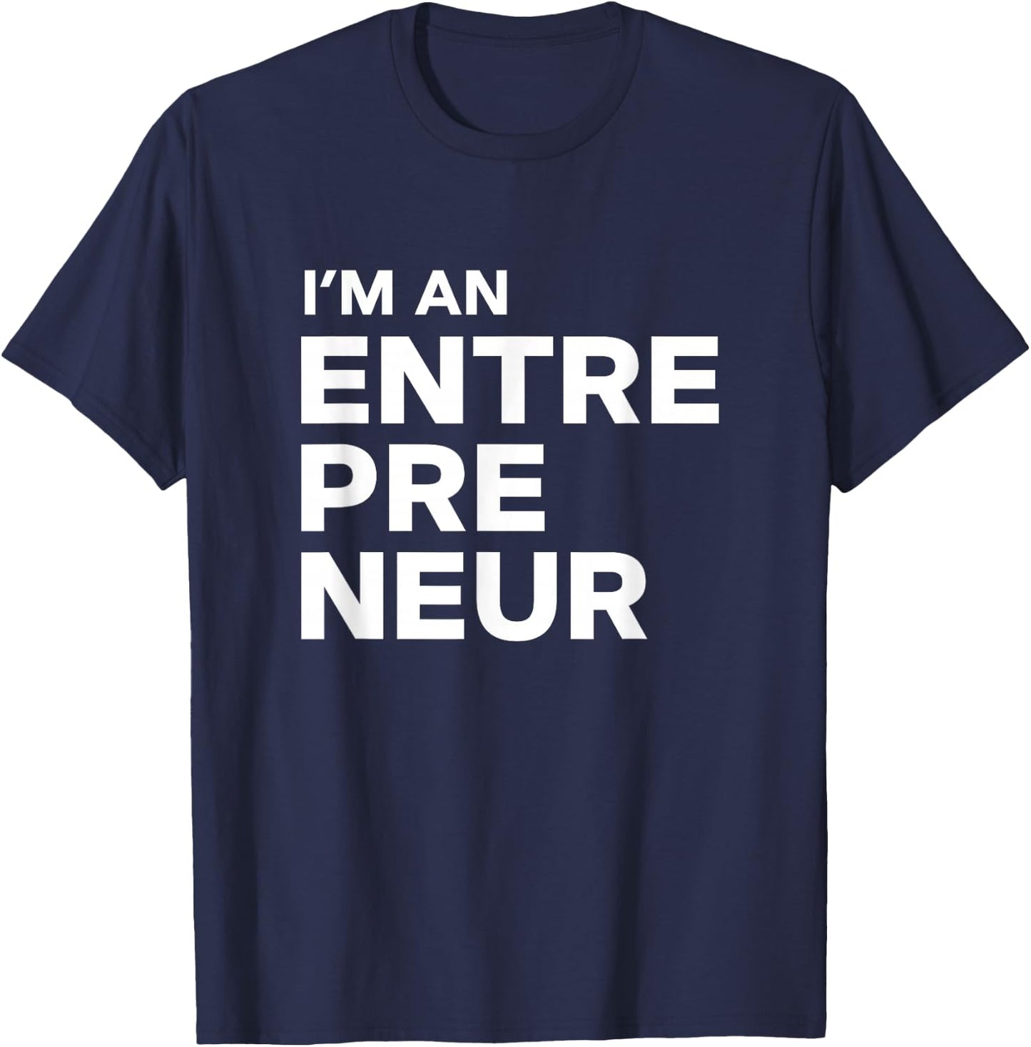 I'm an Entrepreneur T-Shirt - T-Shirt | Navy