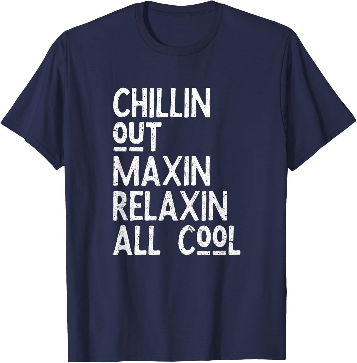Chillin Out Maxin Relaxin All Cool Shirt for a Bel Air Lover T-Shirt - T-Shirt | Navy