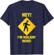 Hey! I'm Walking Here! Funny Angry Pedestrian Sign T-Shirt - T-Shirt | Navy