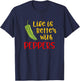 Funny Life Is Better With Peppers Saying Quote T-Shirt - T-Shirt | Navy