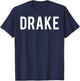 Drake T Shirt - Cool new funny name fan cheap gift T-Shirt - T-Shirt | Navy