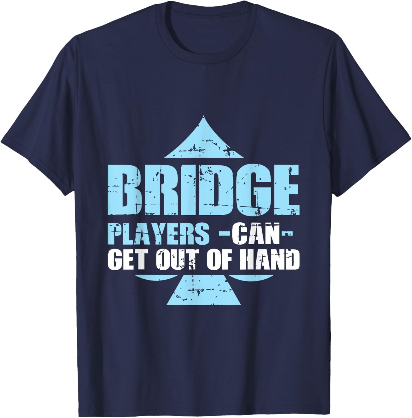 Bridge Player Gift Bridge Players Can Get Out Of Hand T-Shirt - T-Shirt | Navy