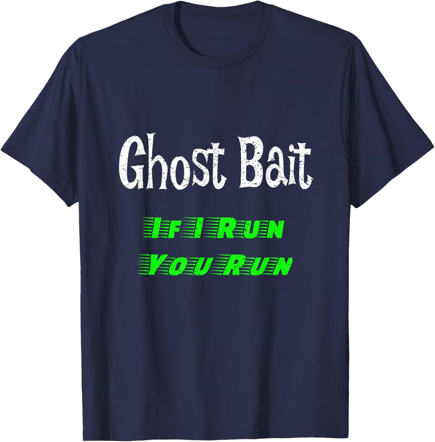 Ghost Bait If I Run You Run Paranormal Spirit Men's T-Shirt - T-Shirt | Navy