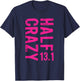 Half Crazy 13.1 - Funny Running T-Shirt - T-Shirt | Navy