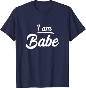 I am Babe Funny Matching Partner Gift T-Shirt - T-Shirt | Navy