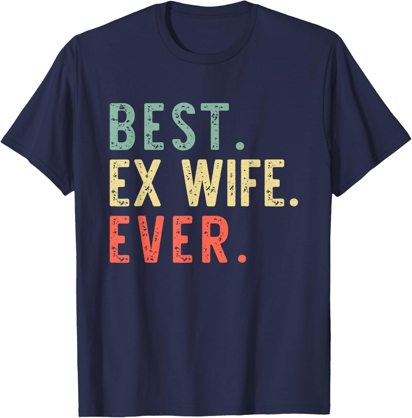 Best Ex Wife Ever Family Funny Retro Vintage T-Shirt - T-Shirt | Navy