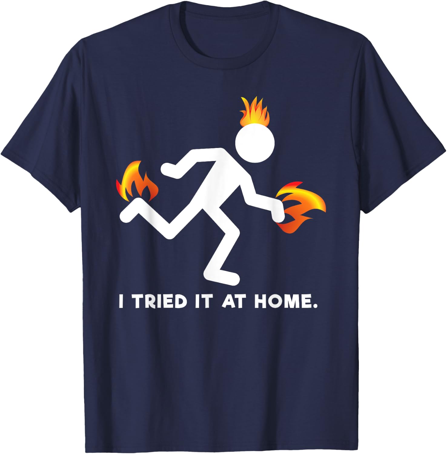Funny I Tried It At Home Shirt T-Shirt - T-Shirt | Navy
