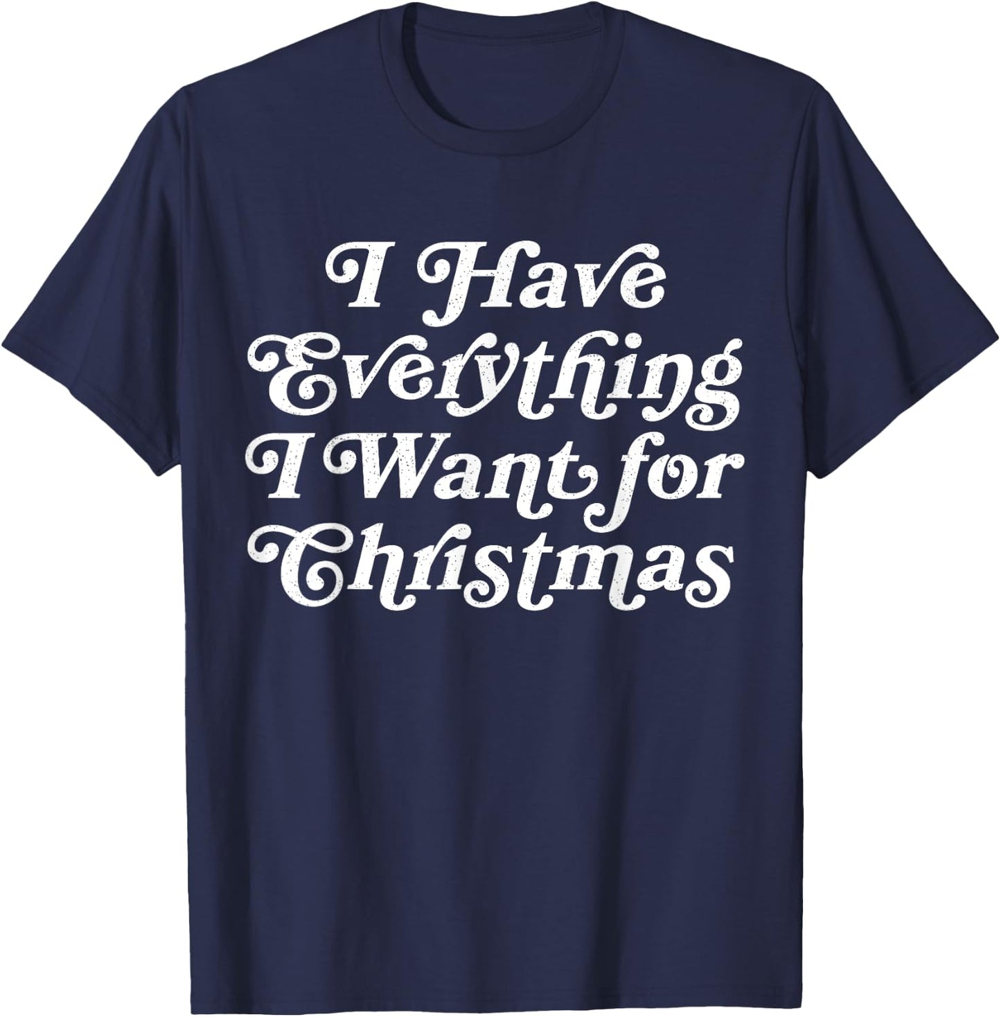 I Have Everything I Want for Christmas Matching Couple PJ T-Shirt - T-Shirt | Navy