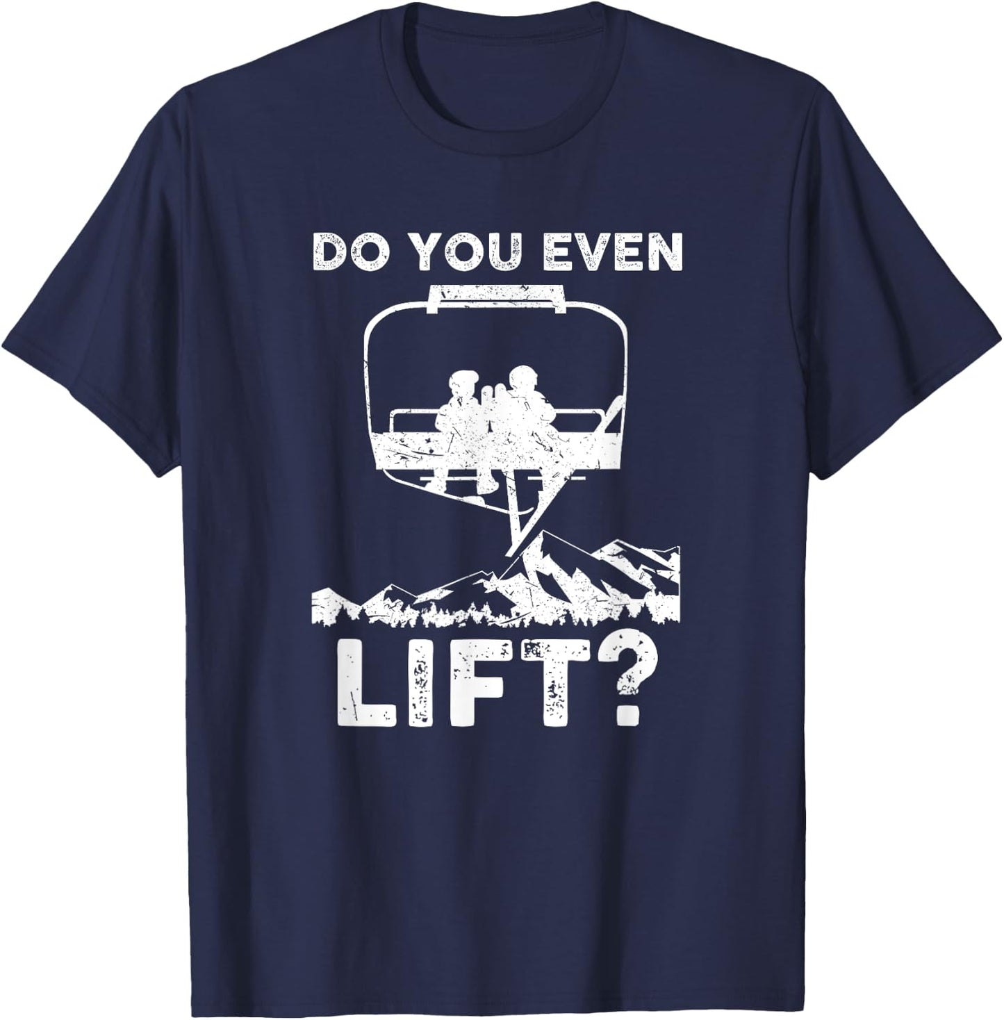 Do you even Lift Snowboarder Snowboard Ski Shirt | Man Woman T-Shirt - T-Shirt | Navy