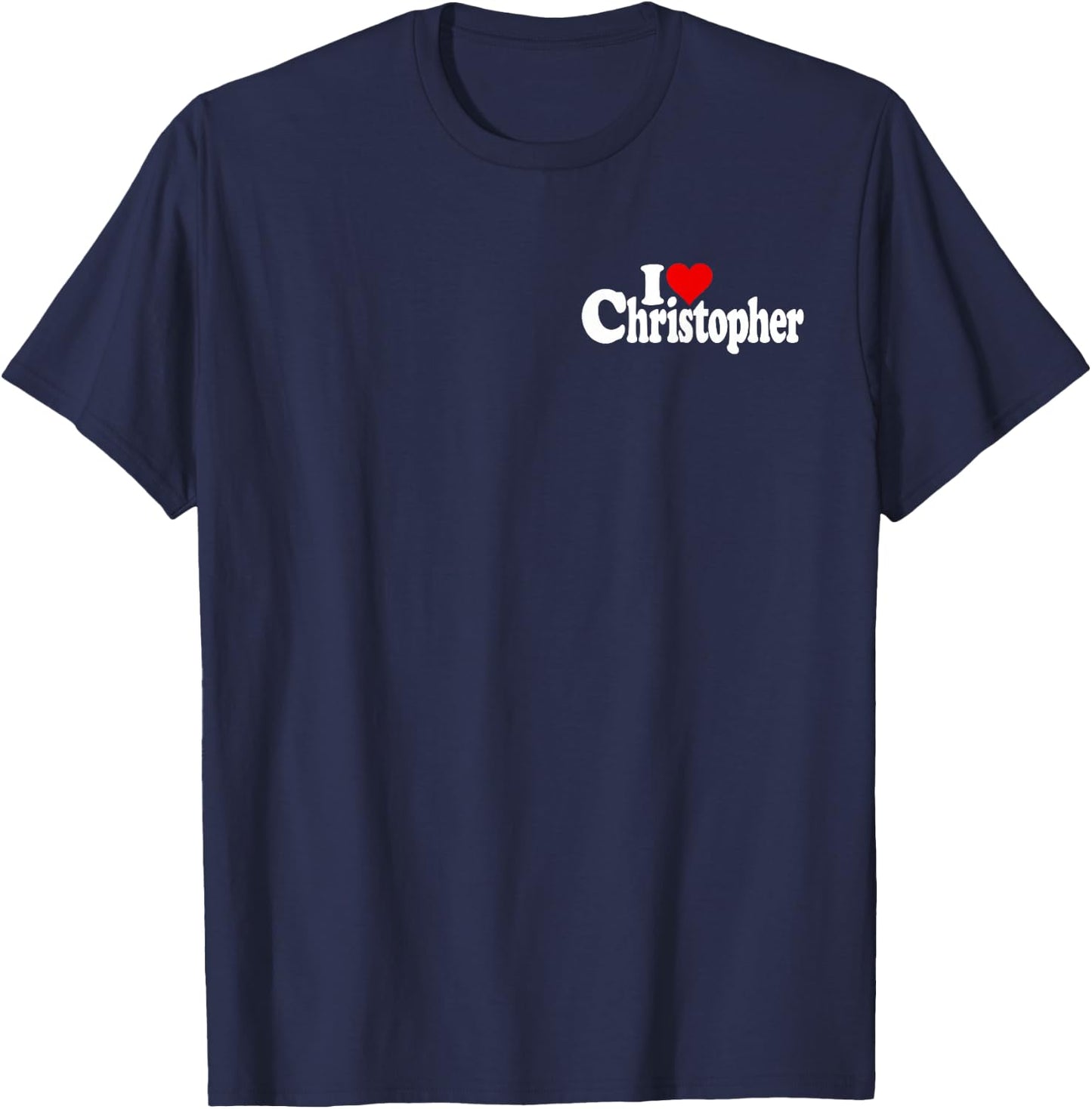 I Love Heart Christopher Chris Name ON A T-Shirt - T-Shirt | Navy