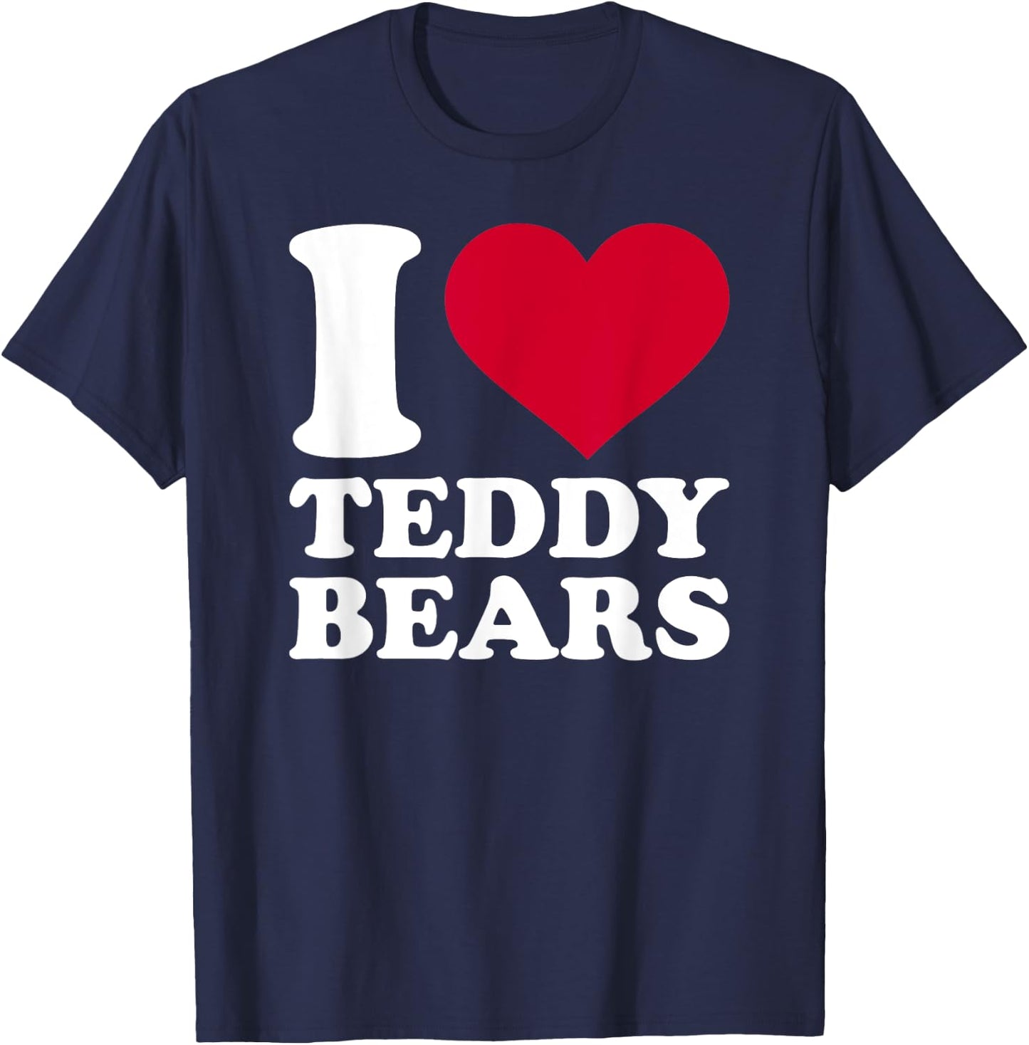 I love teddy bears T-Shirt - T-Shirt | Navy