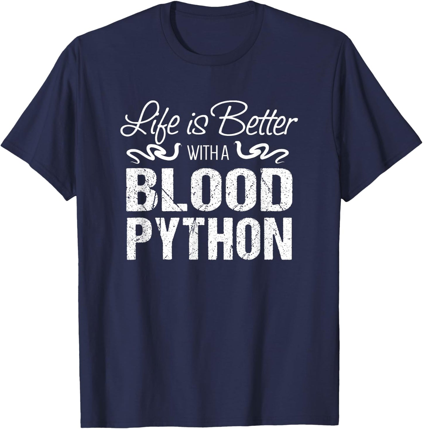 Snake Gift | Life is Better with a Blood Python T-Shirt - T-Shirt | Navy