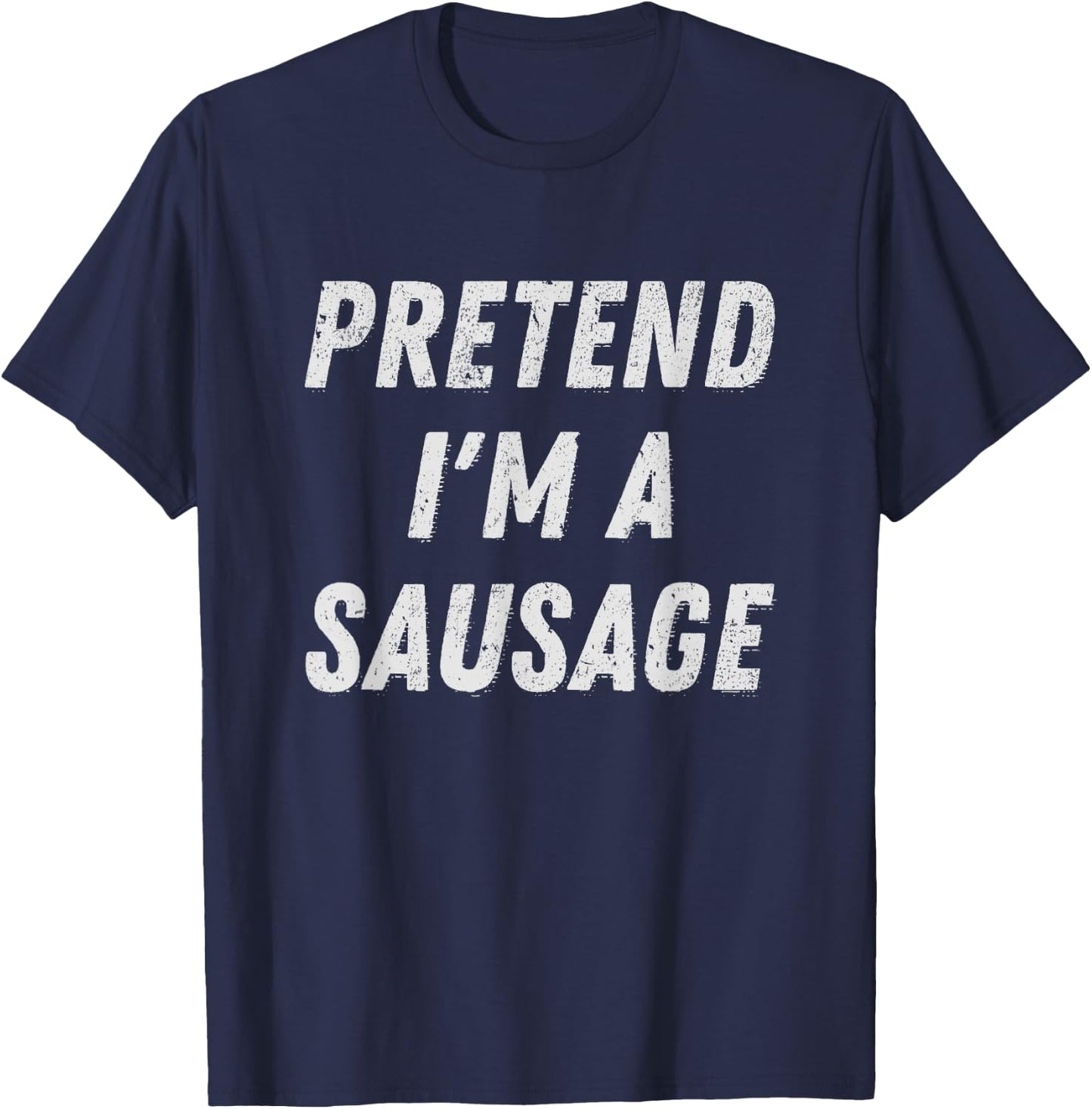 Pretend I'm A Sausage Funny Lazy Halloween Costume Party T-Shirt - T-Shirt | Navy