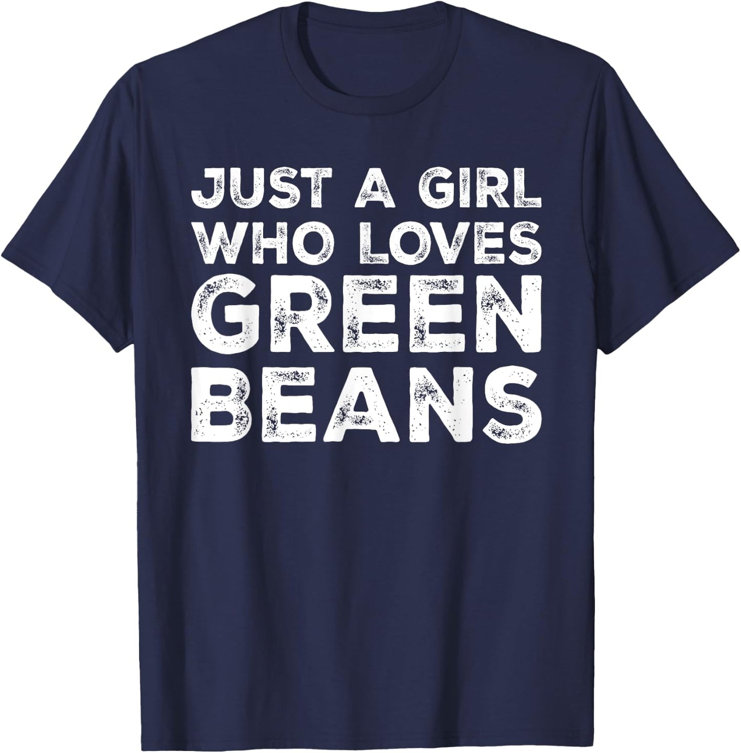 Just A Girl Who Loves Green Beans, Green Bean Lover T-Shirt - T-Shirt | Navy