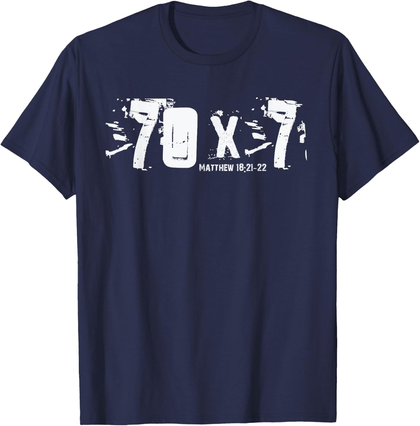 70 x 7 - Matthew 18-21-22 - Bible Verse Christian Forgive T-Shirt - T-Shirt | Navy