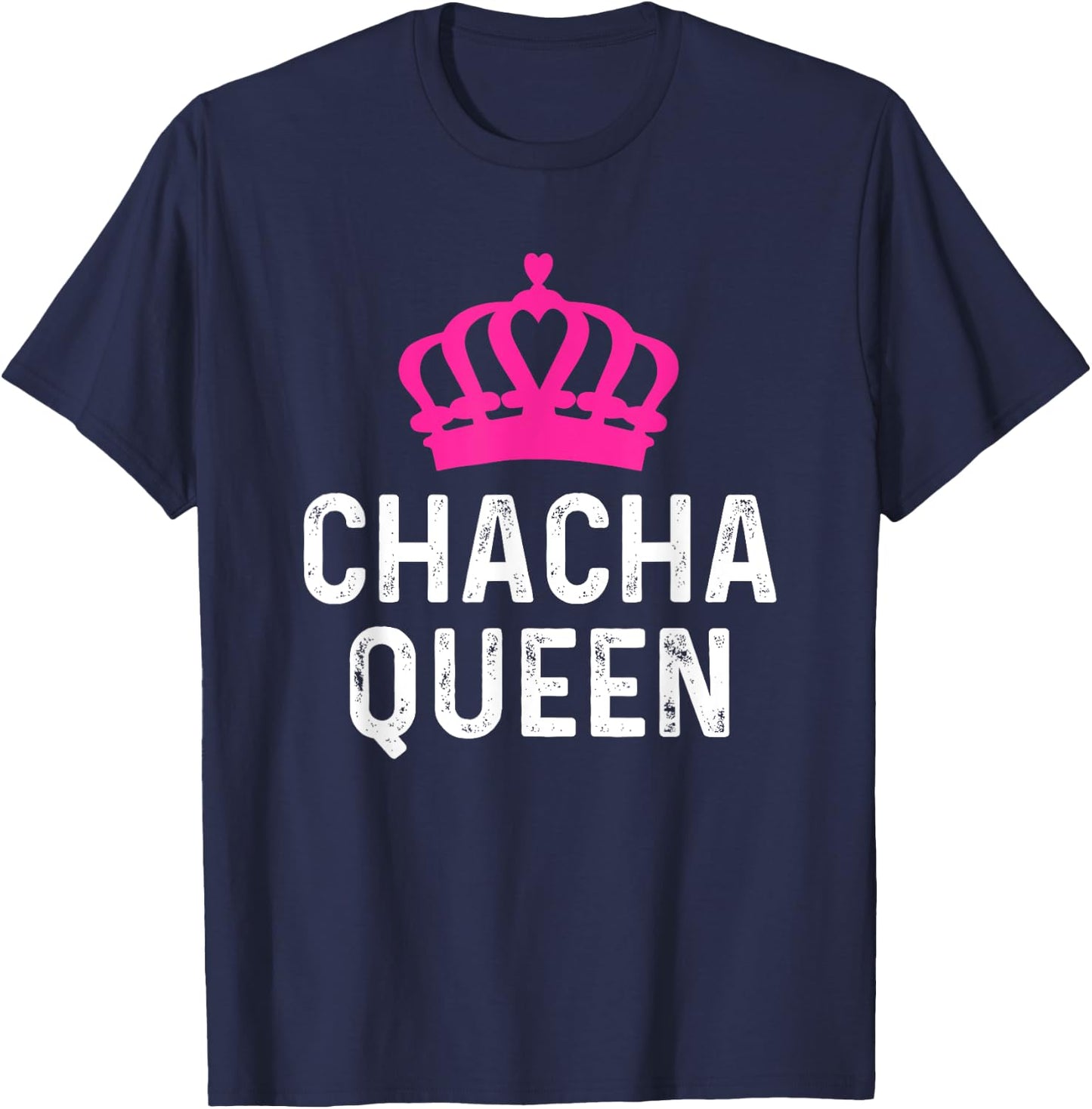 Chacha Queen - Cha Cha Dancer Dancing Gift Ballroom Dancer T-Shirt - T-Shirt | Navy
