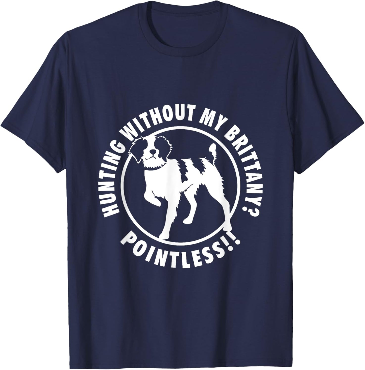 Brittany Spaniel Gun Dog Upland Bird Hunting NS18 Men Women T-Shirt - T-Shirt | Navy