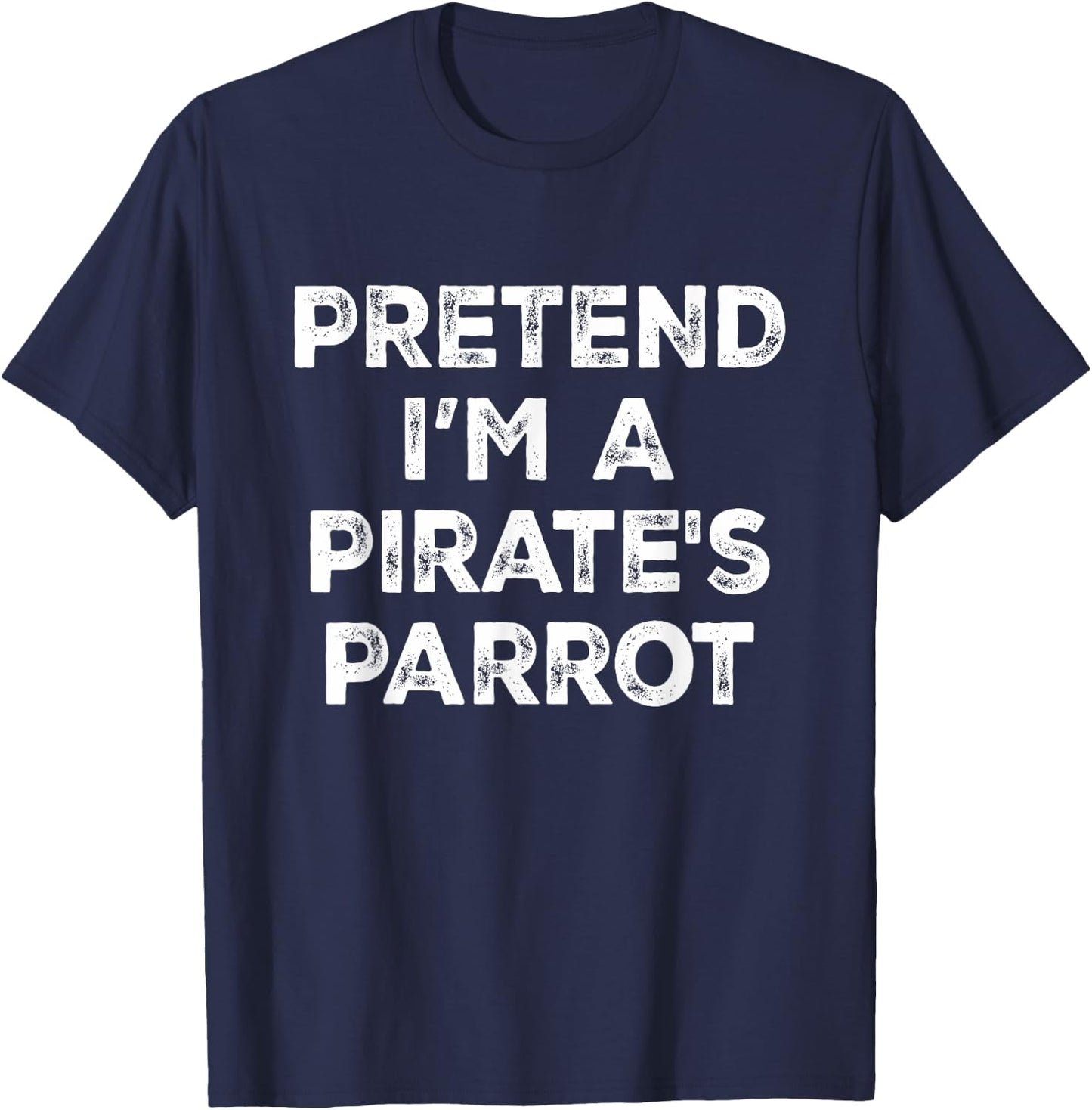 Pretend I'm A Pirate's Parrot Lazy Halloween Costume T-Shirt - T-Shirt | Navy