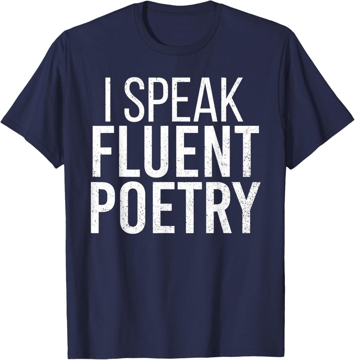 I Speak Fluent Poetry Funny Poet Literature Writer T-Shirt - T-Shirt | Navy